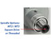Spindle options - MT2/MT3, square drive, or threaded